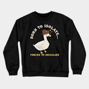 Born To Isolate Forced To Socialize Crewneck Sweatshirt